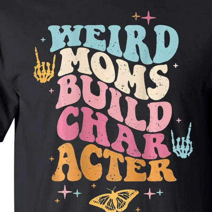 Groovy Weird Moms Build Character, Overstimulated Mom Tall T-Shirt