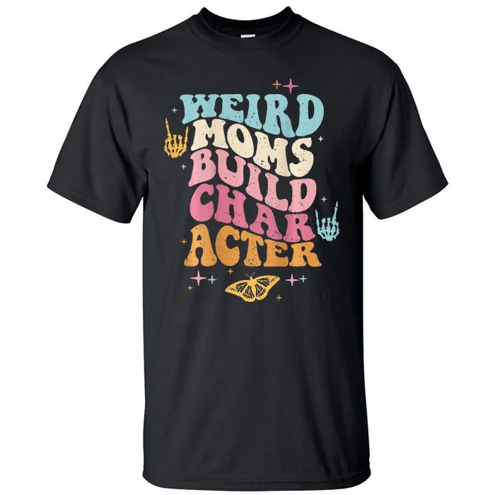 Groovy Weird Moms Build Character, Overstimulated Mom Tall T-Shirt