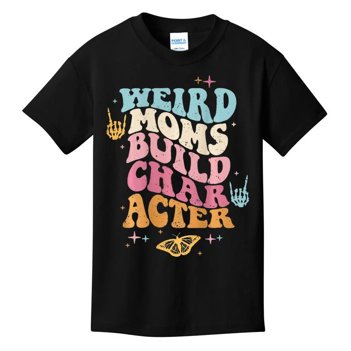 Groovy Weird Moms Build Character, Overstimulated Mom Kids T-Shirt