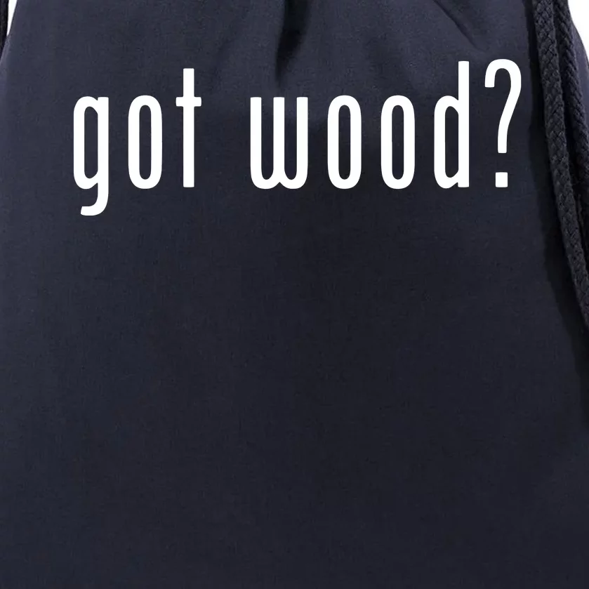 Got Wood Novelty Gift Saying Funny Woodworking Drawstring Bag