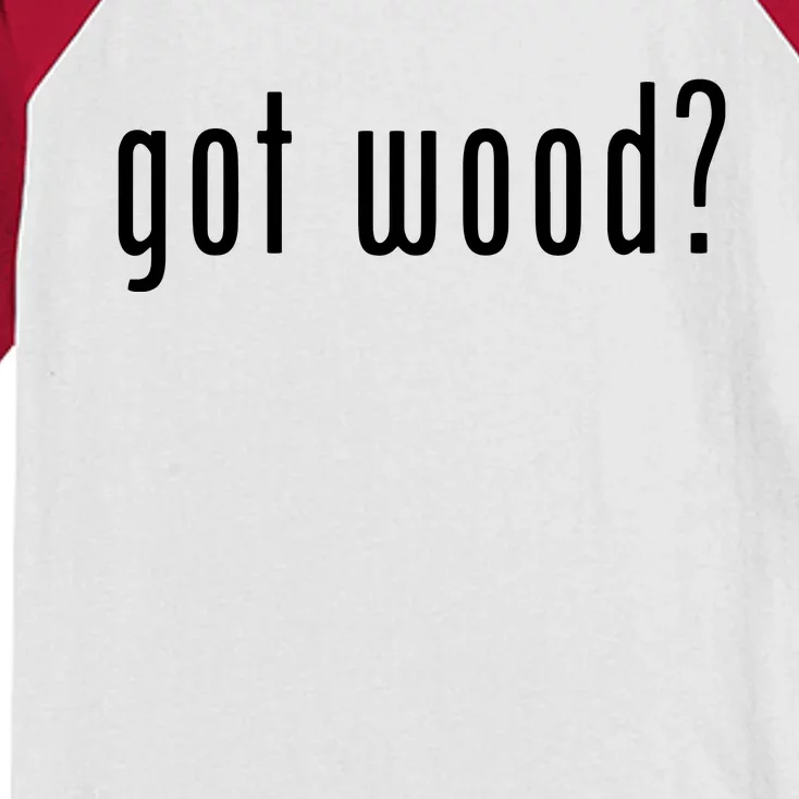 Got Wood Novelty Gift Saying Funny Woodworking Kids Colorblock Raglan Jersey