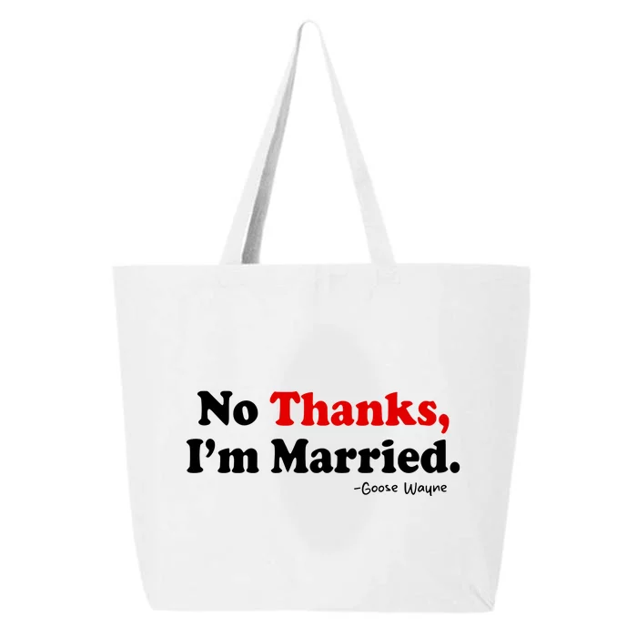 Goose Wayne No Thanks IM Married 25L Jumbo Tote