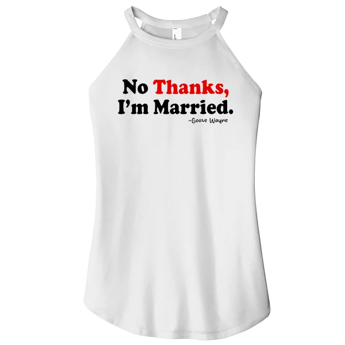 Goose Wayne No Thanks IM Married Women’s Perfect Tri Rocker Tank