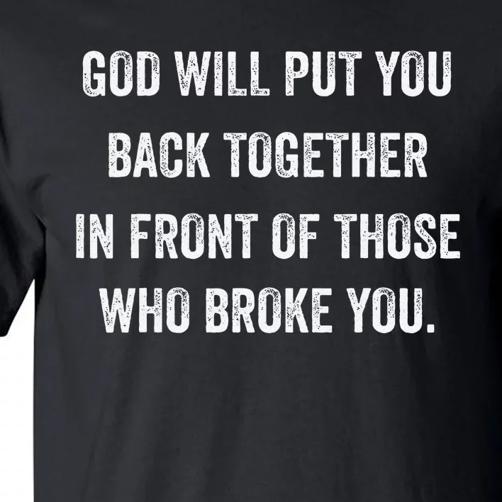 God Will Put You Back Together Tall T-Shirt