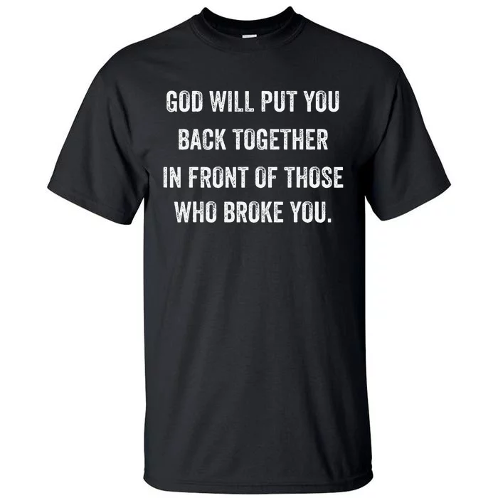 God Will Put You Back Together Tall T-Shirt