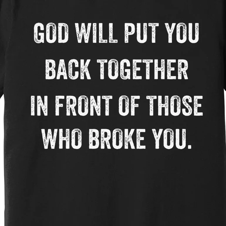 God Will Put You Back Together Premium T-Shirt