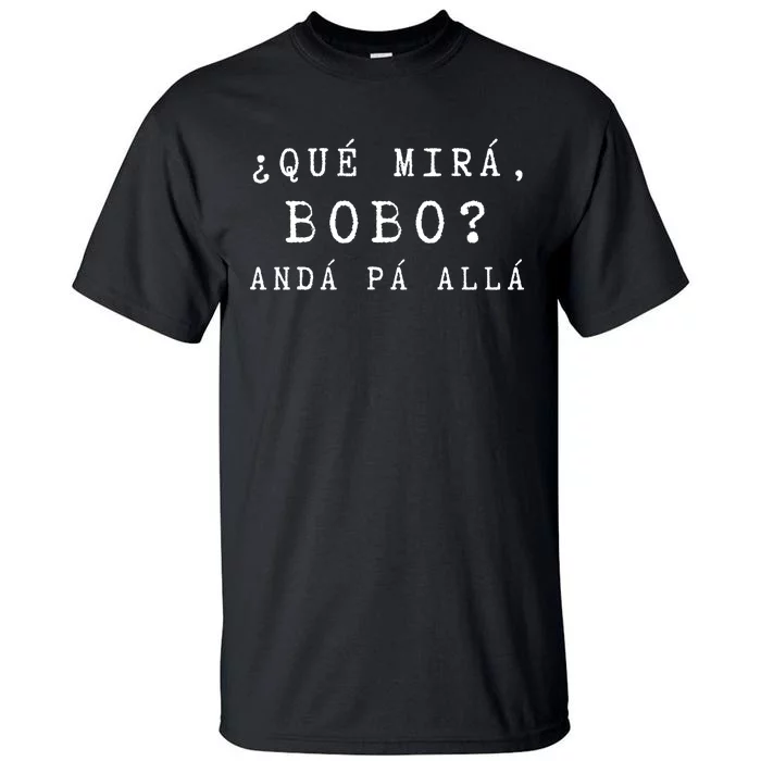 Gracioso Womens Qué Miras Bobo Qué Mira Bobo, Frío Tall T-Shirt