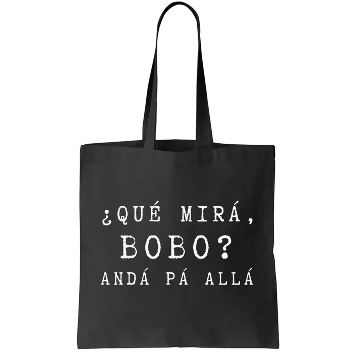 Gracioso Wo Qué Miras Bobo funny Qué Mira Bobo Tote Bag