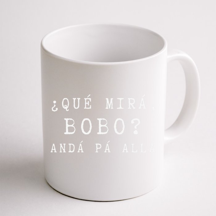 Gracioso Wo Qué Miras Bobo funny Qué Mira Bobo Front & Back Coffee Mug