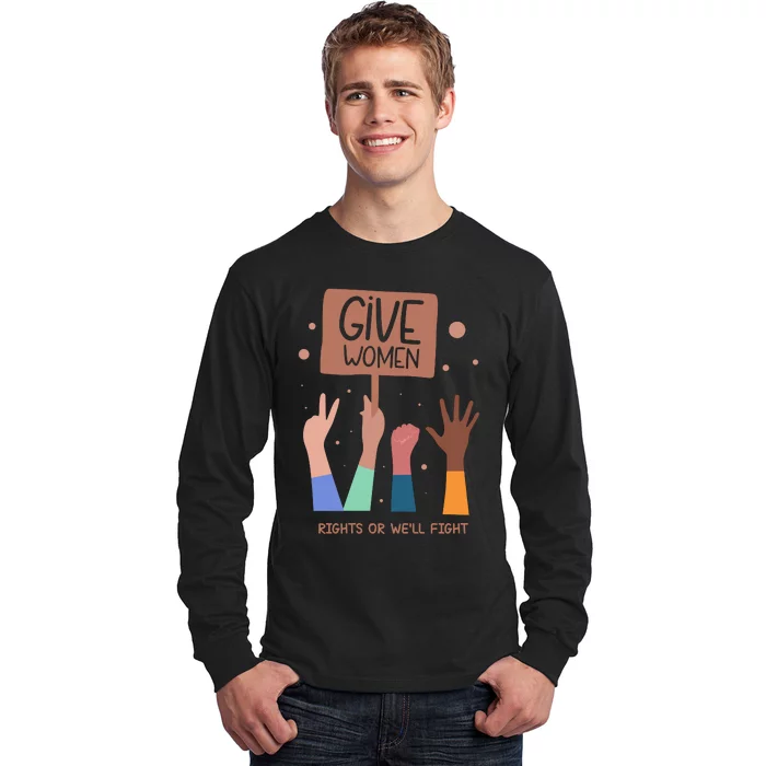 Give Women Rights Long Sleeve Shirt