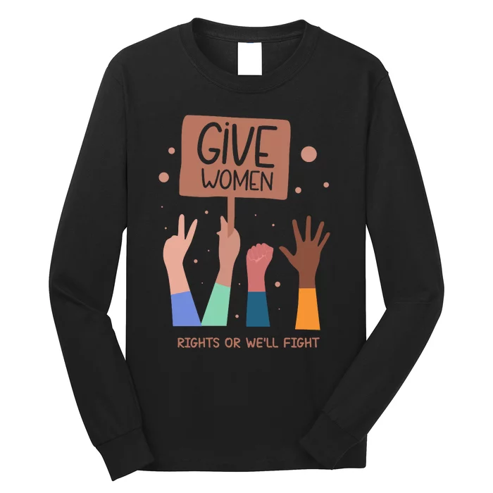 Give Women Rights Long Sleeve Shirt