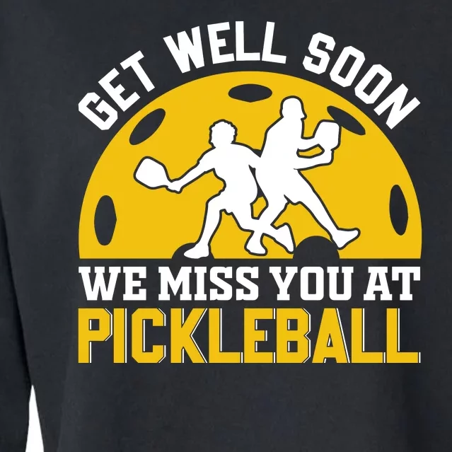 Get Well Soon We Miss You At Pickleball Funny Pickleball Cropped Pullover Crew