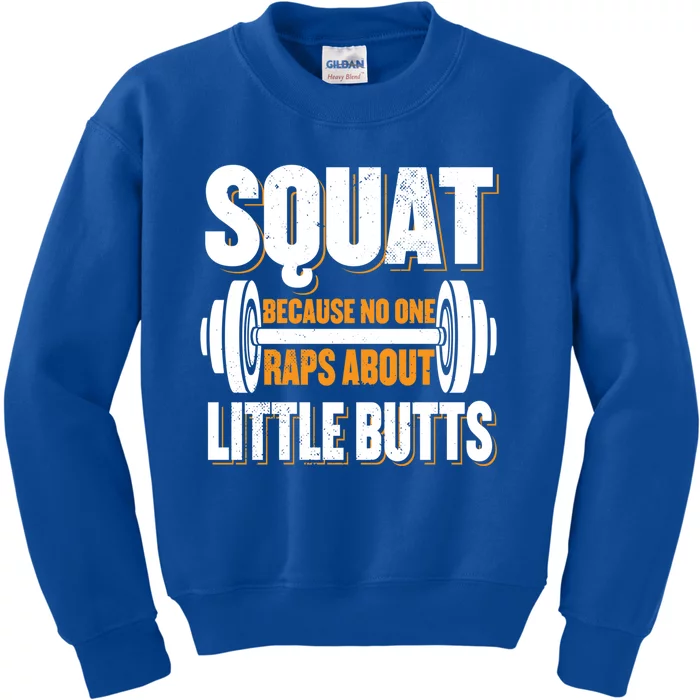 Gym Workout Squat Because No One Raps About Little Butts Gift Kids Sweatshirt