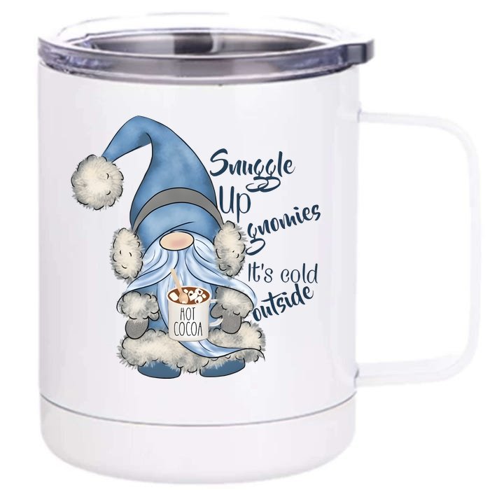 Gnome Winter Snuggle Up Gnomies It Is Cold Outside Front & Back 12oz Stainless Steel Tumbler Cup