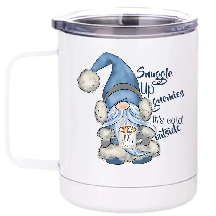 Gnome Winter Snuggle Up Gnomies It Is Cold Outside Front & Back 12oz Stainless Steel Tumbler Cup