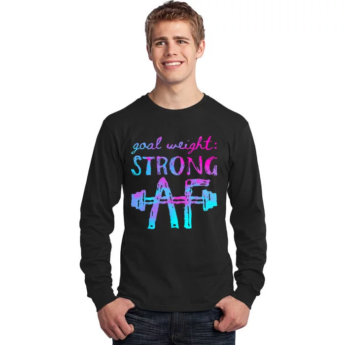 Goal Weight Strong AF Workout Motivational Tall Long Sleeve T-Shirt