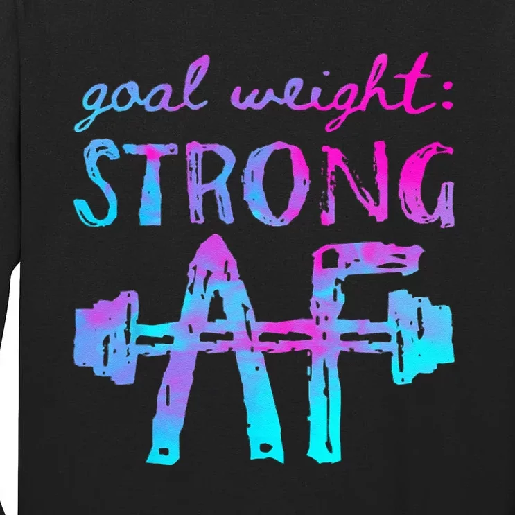 Goal Weight Strong AF Workout Motivational Tall Long Sleeve T-Shirt