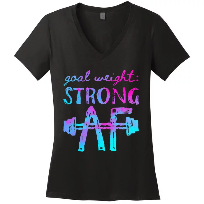 Goal Weight Strong AF Workout Motivational Women's V-Neck T-Shirt