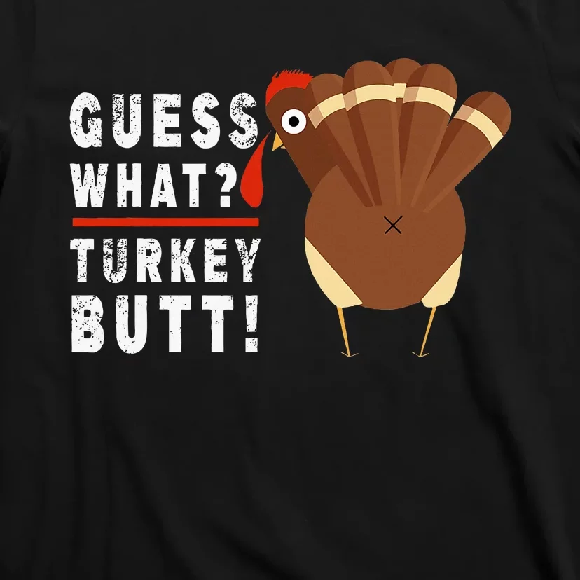 Guess What Turkey Pilgrim Funny Thanksgiving T-Shirt