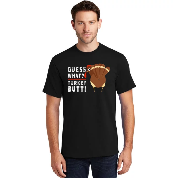 Guess What Turkey Pilgrim Funny Thanksgiving Tall T-Shirt