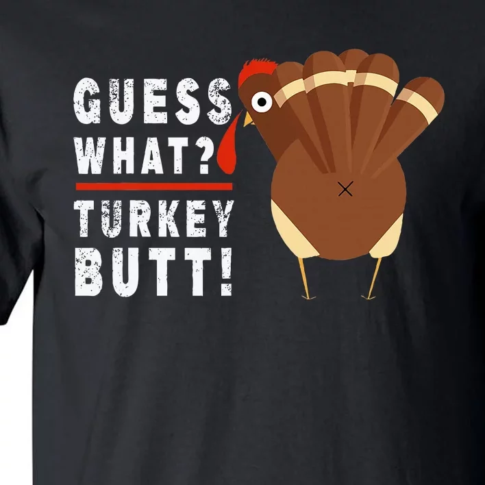 Guess What Turkey Pilgrim Funny Thanksgiving Tall T-Shirt