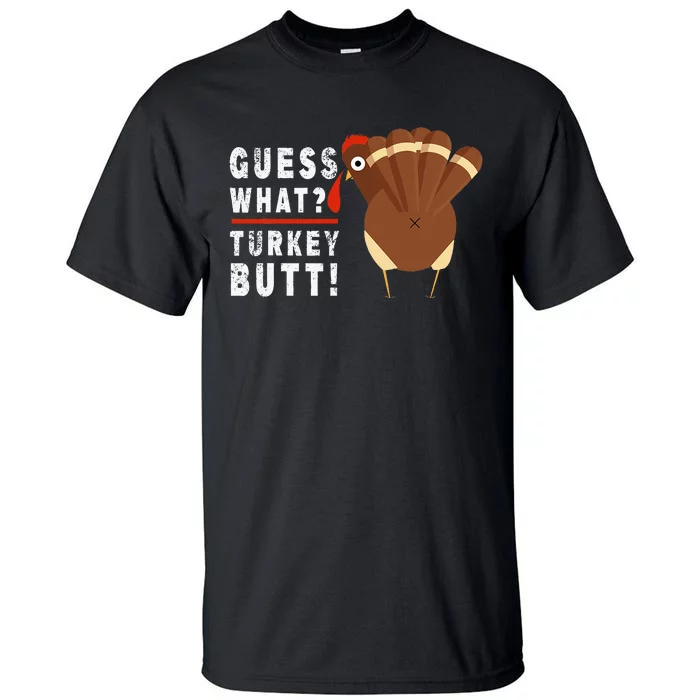 Guess What Turkey Pilgrim Funny Thanksgiving Tall T-Shirt