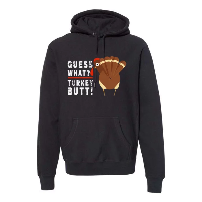 Guess What Turkey Pilgrim Thanksgiving Premium Hoodie