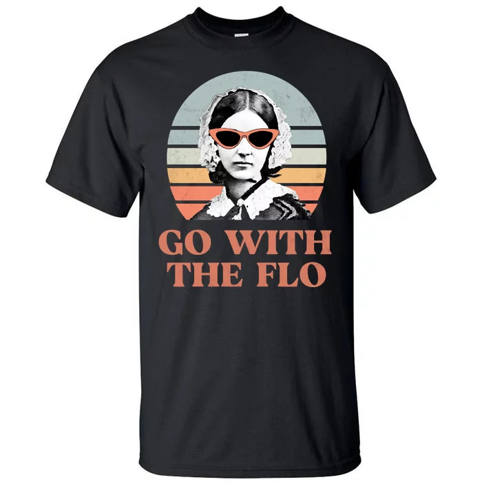 Go With The Flo Funny Nursing Tall T-Shirt