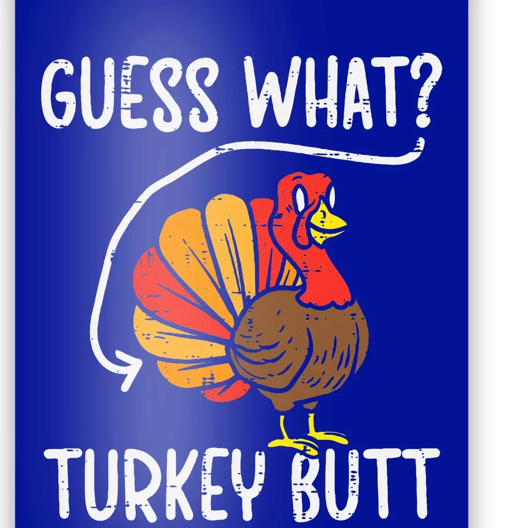 Guess What Turkey Butt Funny Thanksgiving Poster