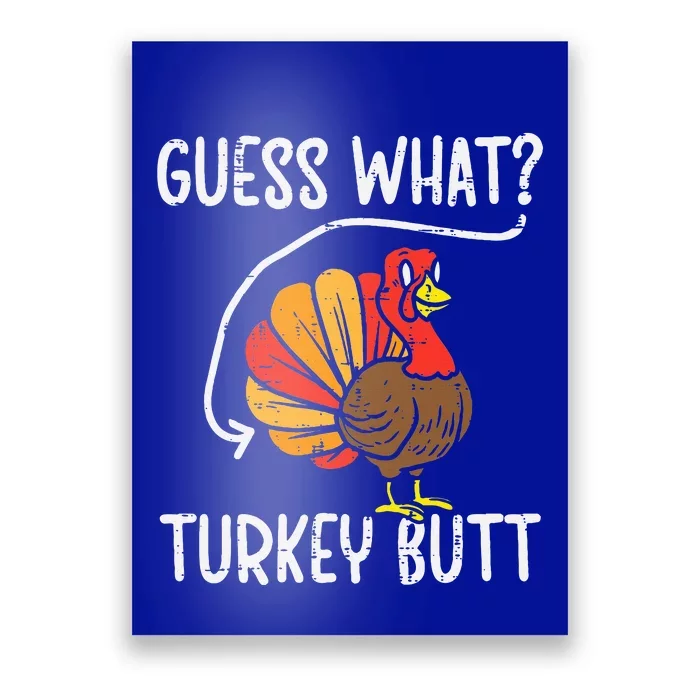 Guess What Turkey Butt Funny Thanksgiving Poster