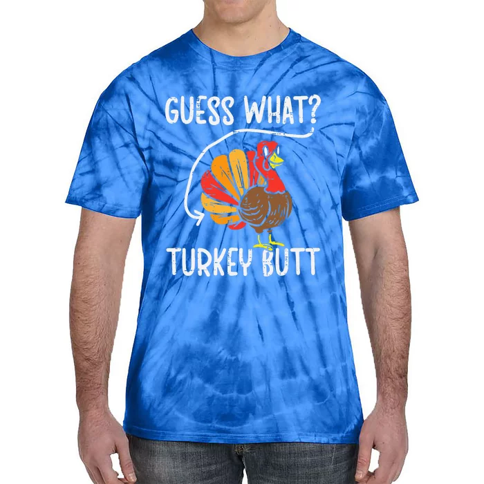 Guess What Turkey Butt Funny Thanksgiving Tie-Dye T-Shirt