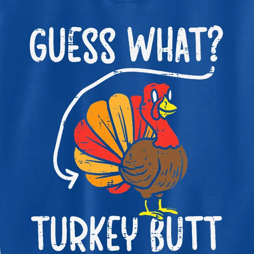 Guess What Turkey Butt Funny Thanksgiving Kids Sweatshirt