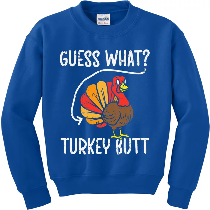 Guess What Turkey Butt Funny Thanksgiving Kids Sweatshirt