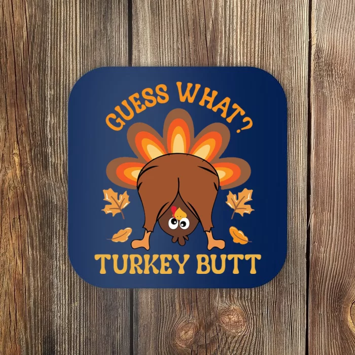 Guess What Turkey Butt Funny Thanksgiving Coaster