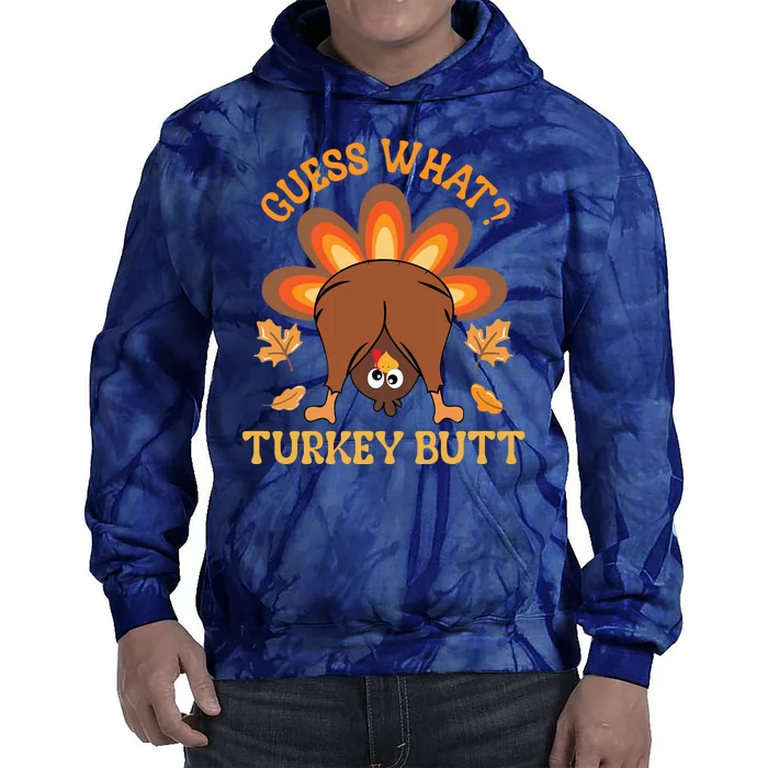 Guess What Turkey Butt Funny Thanksgiving Tie Dye Hoodie