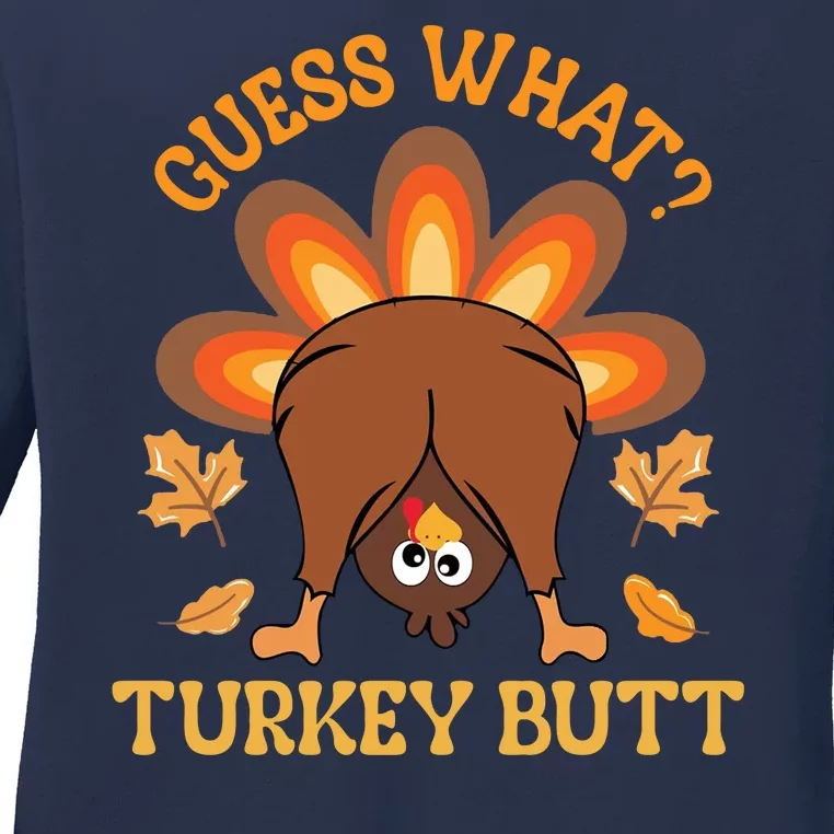 Guess What Turkey Butt Funny Thanksgiving Ladies Long Sleeve Shirt