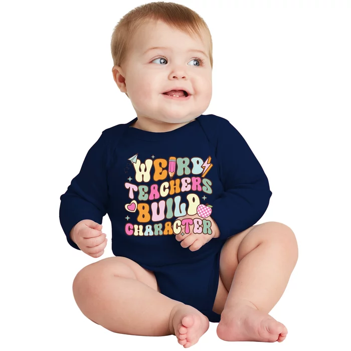 Groovy Weird Teacher Build Character Happy TeacherS Day Baby Long Sleeve Bodysuit