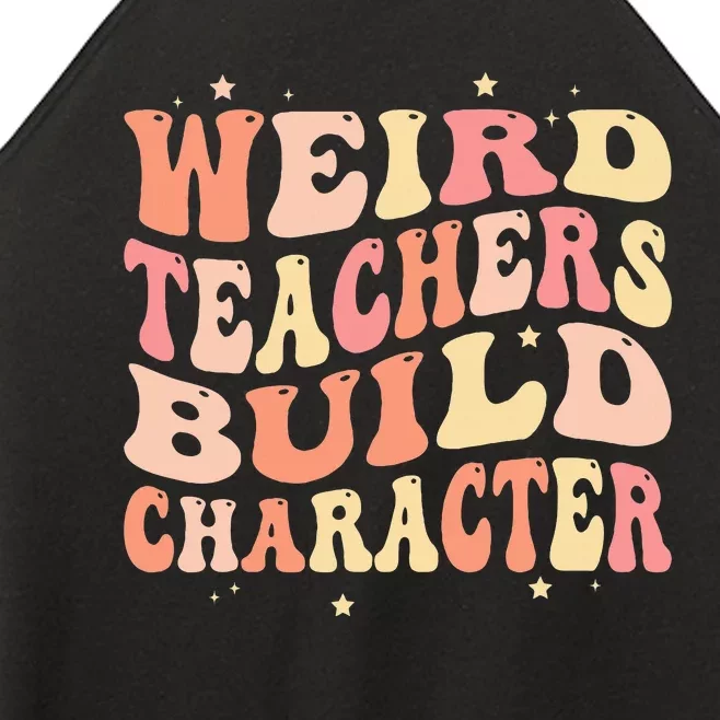 Groovy Weird Teachers Build Character Funny Teacher Sayings Women’s Perfect Tri Rocker Tank