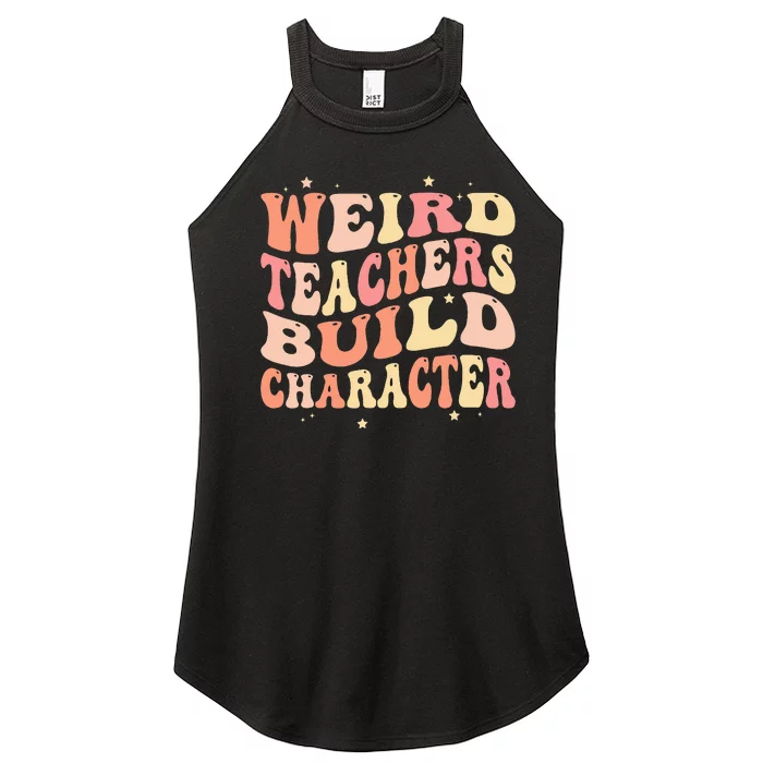 Groovy Weird Teachers Build Character Funny Teacher Sayings Women’s Perfect Tri Rocker Tank