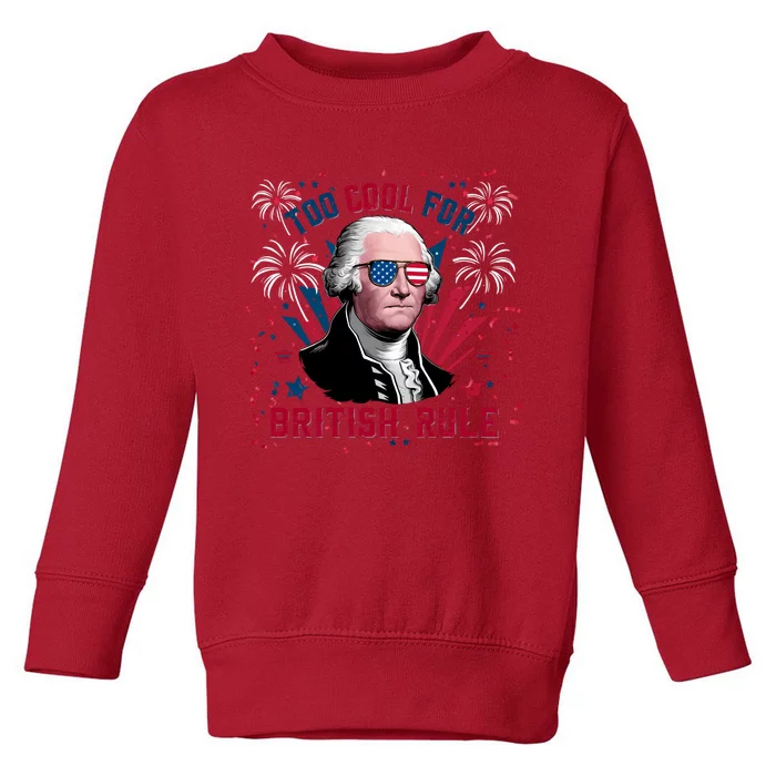 George Washington Too Cool For British Rule Toddler Sweatshirt