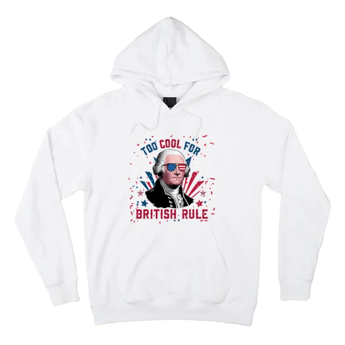 George Washington Too Cool For British Rule Hoodie