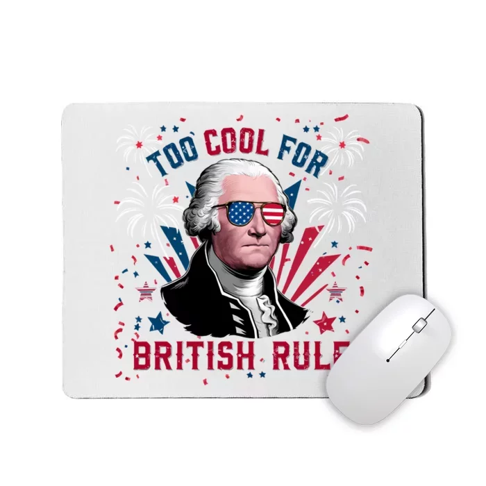 George Washington Too Cool For British Rule Mousepad