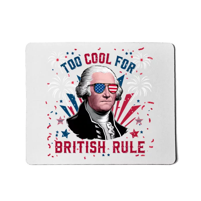 George Washington Too Cool For British Rule Mousepad