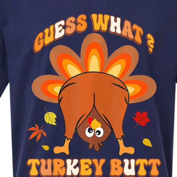 Guess What Turkey Butt Thanksgiving Sueded Cloud Jersey T-Shirt