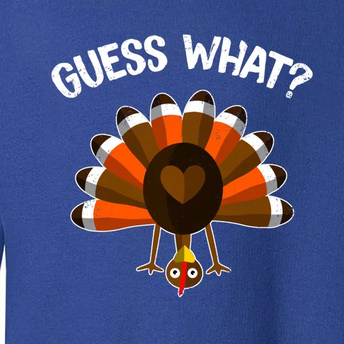 Guess What Turkey Butt Funny Thanksgiving Joke Gift Toddler Sweatshirt