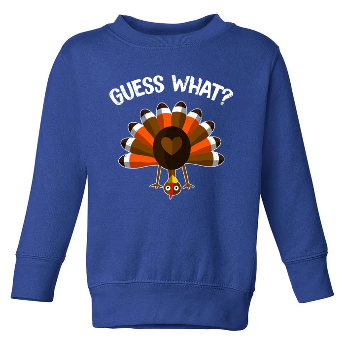 Guess What Turkey Butt Funny Thanksgiving Joke Gift Toddler Sweatshirt