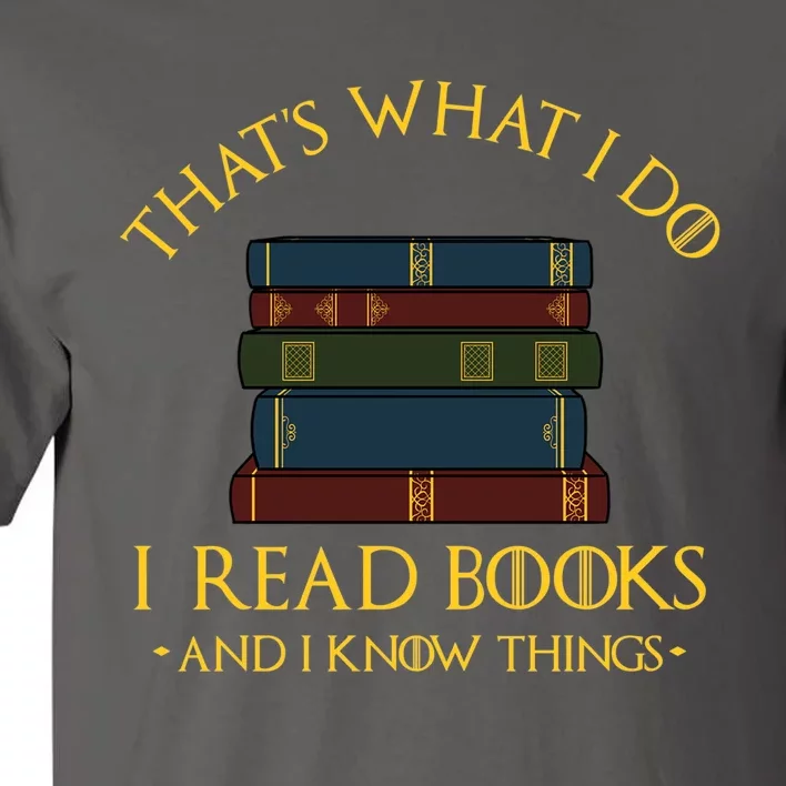 Gift With ThatS What I Do I Read Books And I Know Things Tall T-Shirt