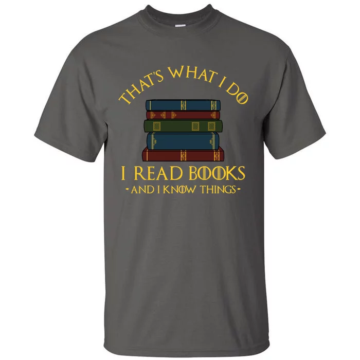 Gift With ThatS What I Do I Read Books And I Know Things Tall T-Shirt