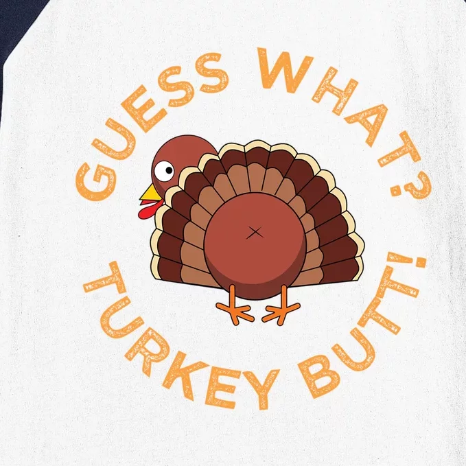 Guess What? Turkey Butt Funny Thanksgiving Family Dinner Cute Gift Baseball Sleeve Shirt