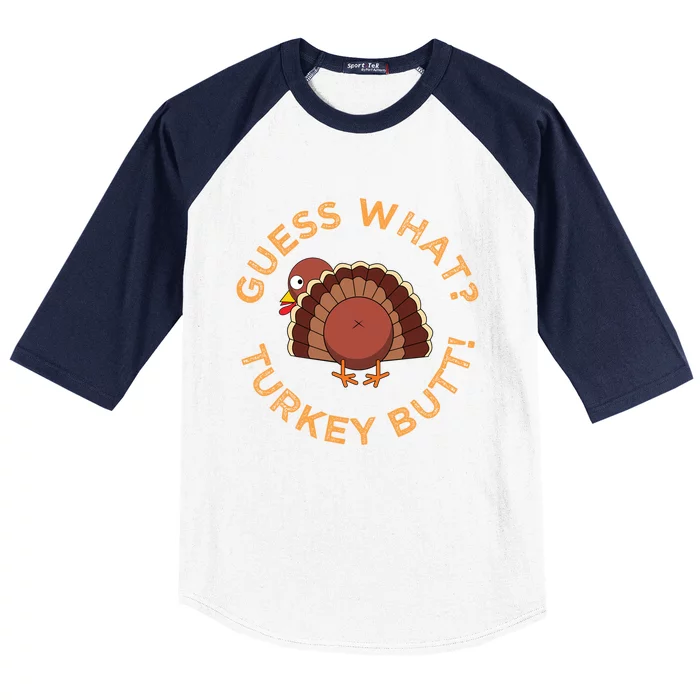 Guess What? Turkey Butt Funny Thanksgiving Family Dinner Cute Gift Baseball Sleeve Shirt